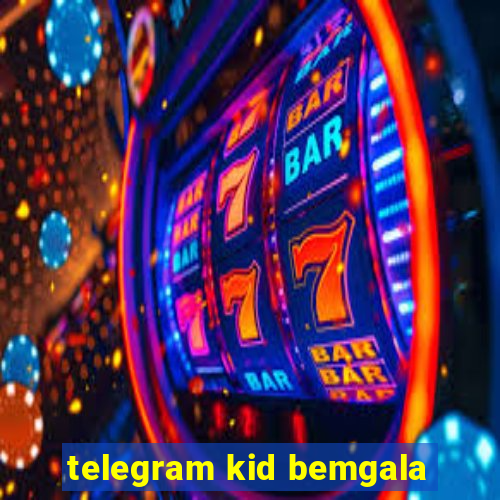 telegram kid bemgala